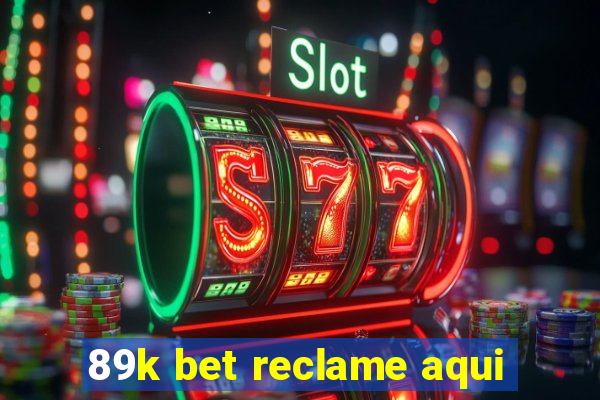 89k bet reclame aqui